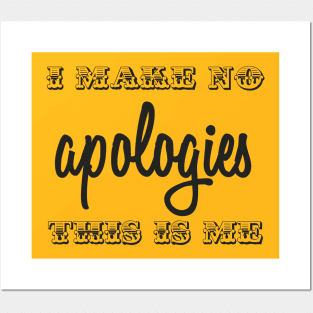 I Make No Apologies Posters and Art